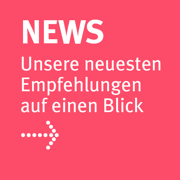 News Unsere neuesten Empfehlungen auf einen Blick